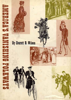 Americas Vanishing Folkways by Wilson Everett B