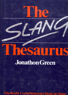 The Slang Thesaurus by Green Jonathon