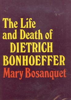 The Life And Death Of Dietrich Bonhoffer by Bosanquet Mary