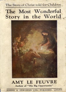 The Most Wonderful Story In The World by Le Feuvre Amy