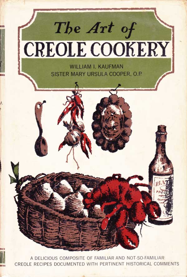 The Art Of Creole Cookery by Kaufman William I and Sister Mary ursula Cooper