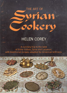 The Art Of Syrian Cookery by Corey Helen