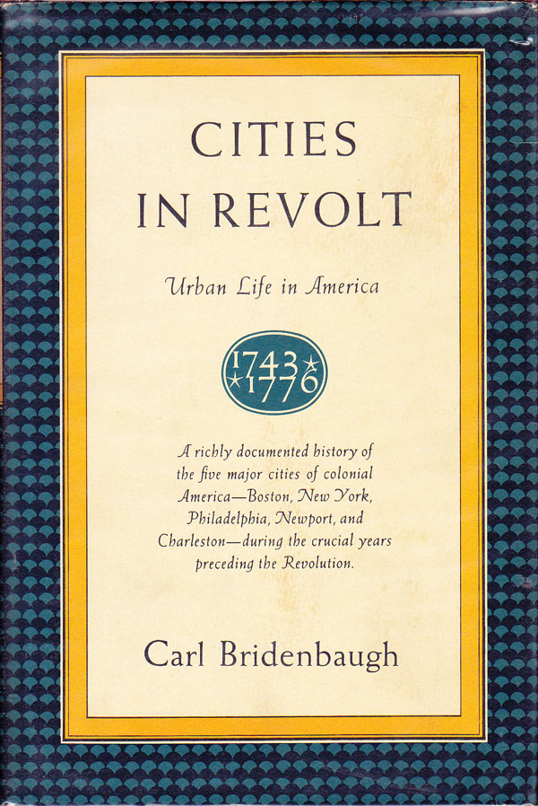 Cities In Revolt by Bridenbaugh, Carl
