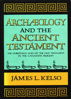 Archaeology And The Ancient Testament by Kelso James L