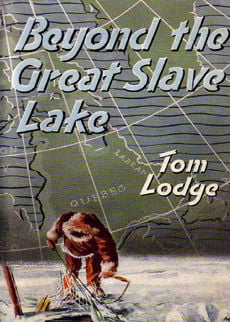 Beyond The Great Slave Lake by Lodge Tom