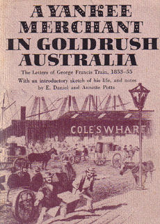 A Yankee Merchant In Goldrush Australia by Train George Francis