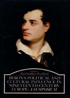 Byrons Political And Cultural Influence In The Nineteenth Century by Trueblood Paul Graham