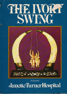 The Ivory Swing by Hospital Janette Turner