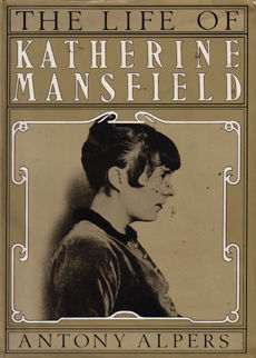The Life Of Katherine Mansfield by Alpers Antony