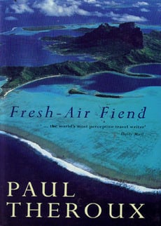 Fresh Air Fiend by Theroux Paul