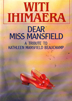 Dear Miss Mansfield by Ihimaera Witi
