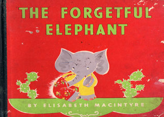 The Forgetful Elephant by Macintyre Elisabeth