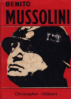 Benito Mussolini by Hibbert Christopher