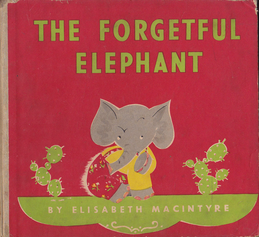 The Forgetful Elephant by Macintyre, Elisabeth