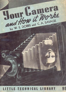 Your Camera And How It Works by Dobbs W.E. & Savage C.A.