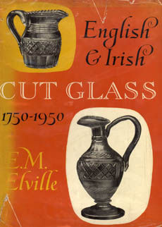 English And Irish Cut Glass 1750-1950 by Elville E M