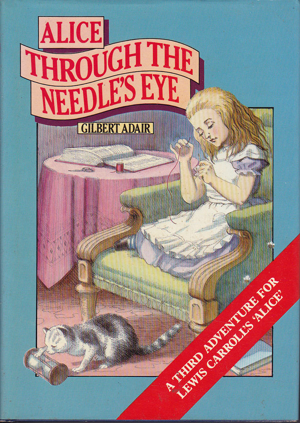 Alice Through the Needle's Eye by Adair, Gilbert