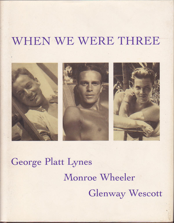 When We Were Three by Lynes George Platt, Monroe Wheeler and Glenway Westcott