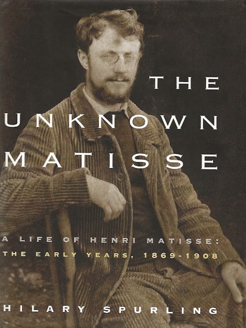 The Unknown Matisse by Spurling, Hilary