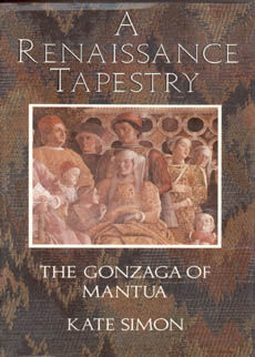 A Renaissance Tapestry -the Gonzaga Of Mantua. by Simon Kate