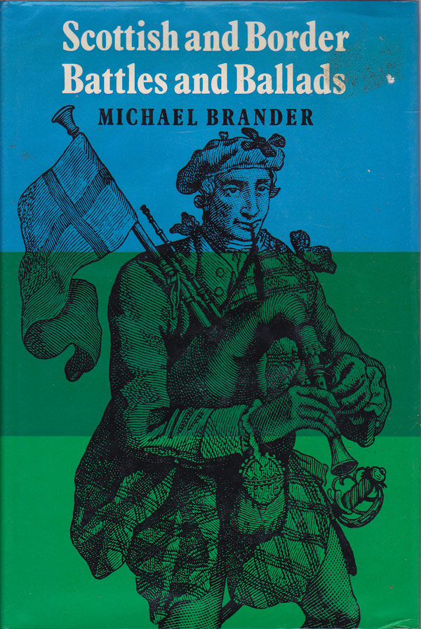 Scottish and Border Battles and Ballads by Brander Michael collects