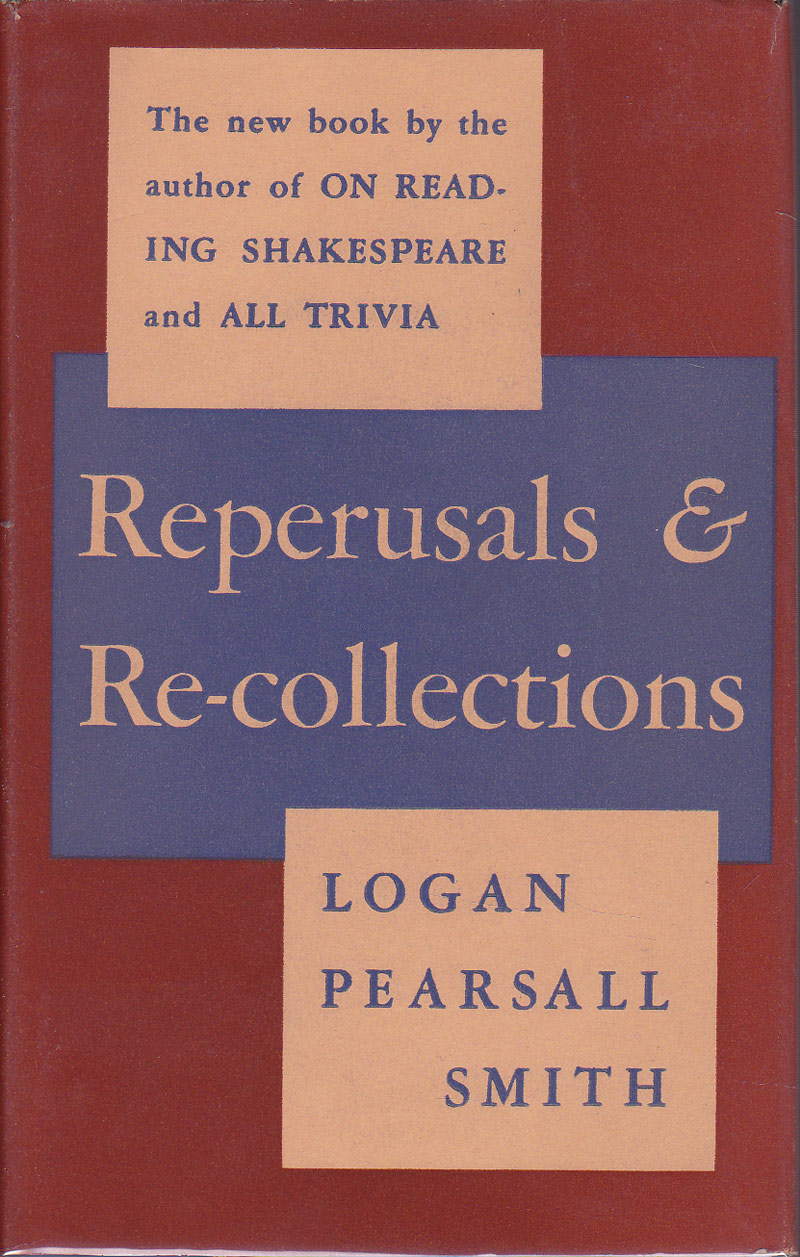 Reperusals and Re-collections by Smith, Logan Pearsall