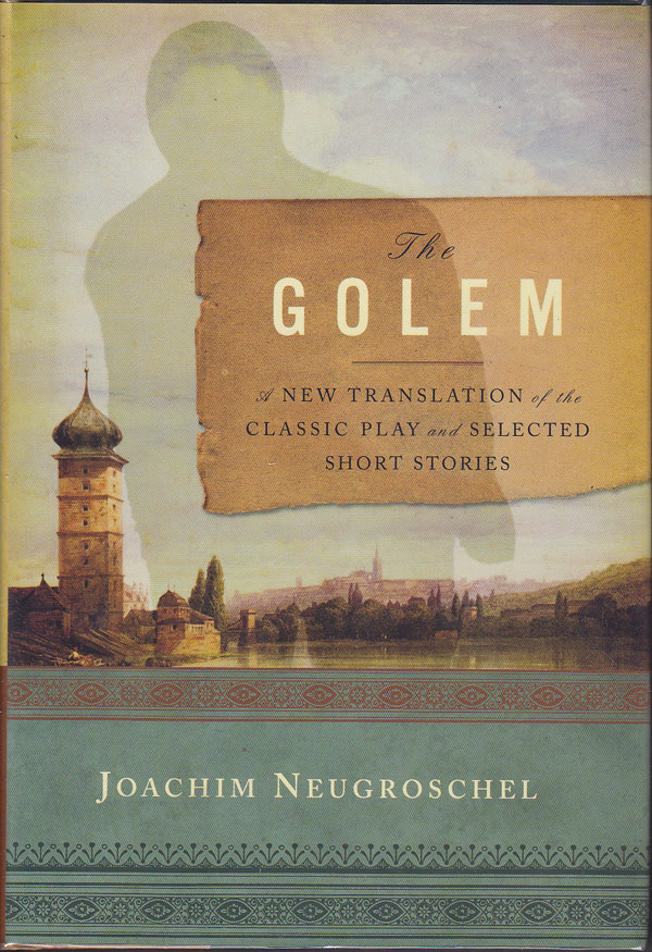 The Golem by Neugroschel, Joachim edits and translates