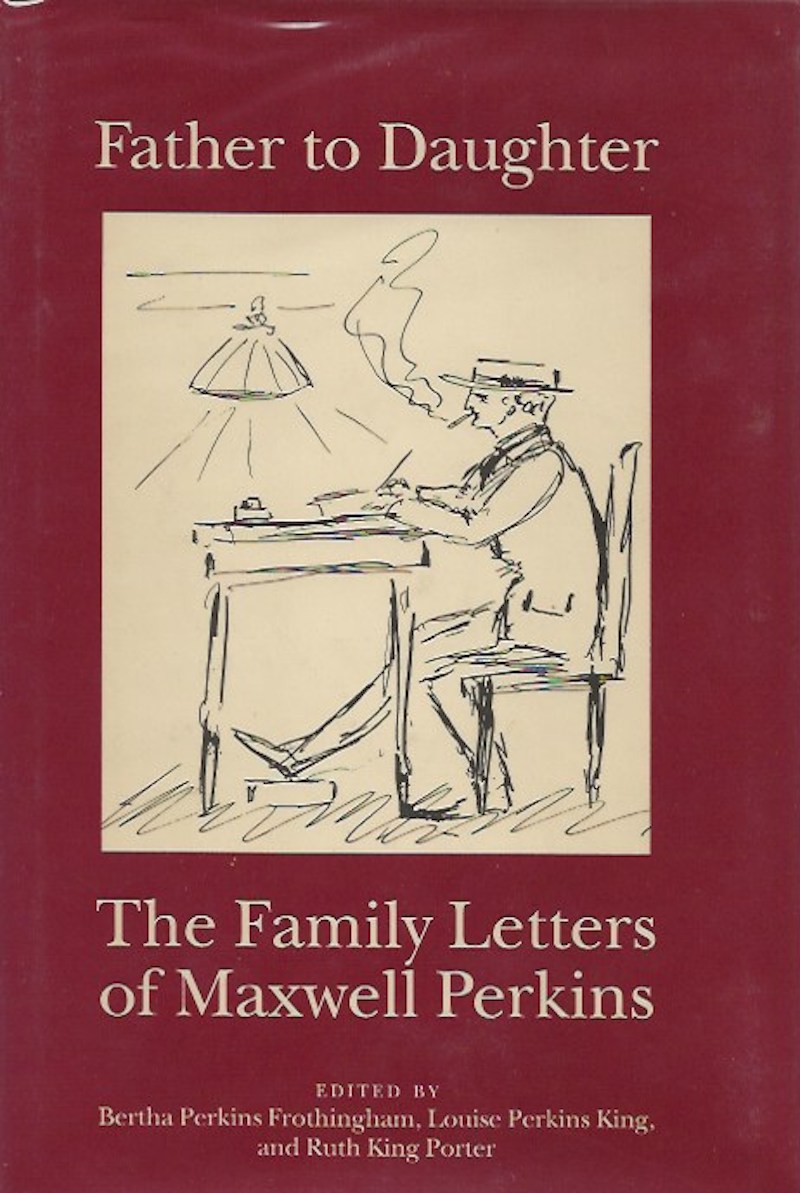 Father to Daughter - The Family Letters of Maxwell Perkins by Perkins, Maxwell