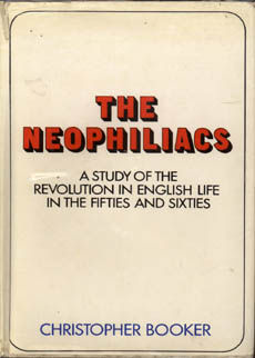 The Neophiliacs A Study Of The Revolution In English Life by Booker Christopher