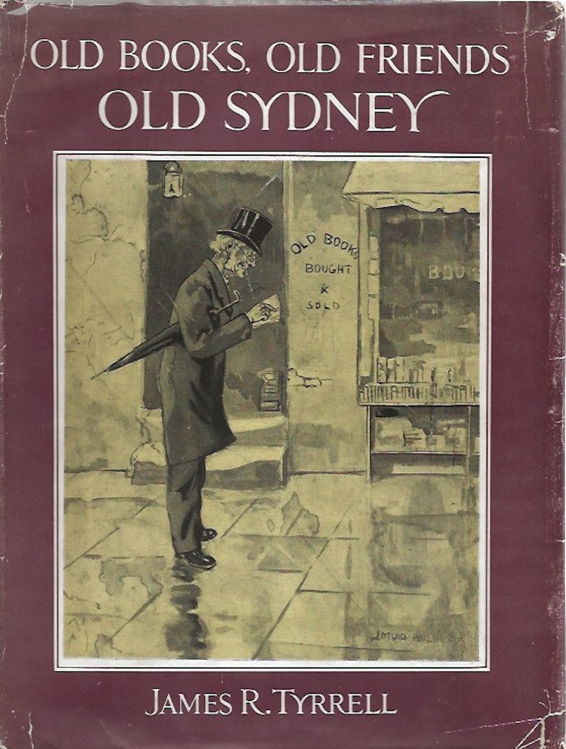 Old Books, Old Friends, Old Sydney by Tyrrell, James R.