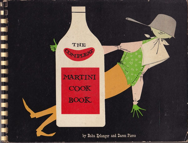 The Compleat Martini Cookbook by Erlanger, Baba and Daren Pierce