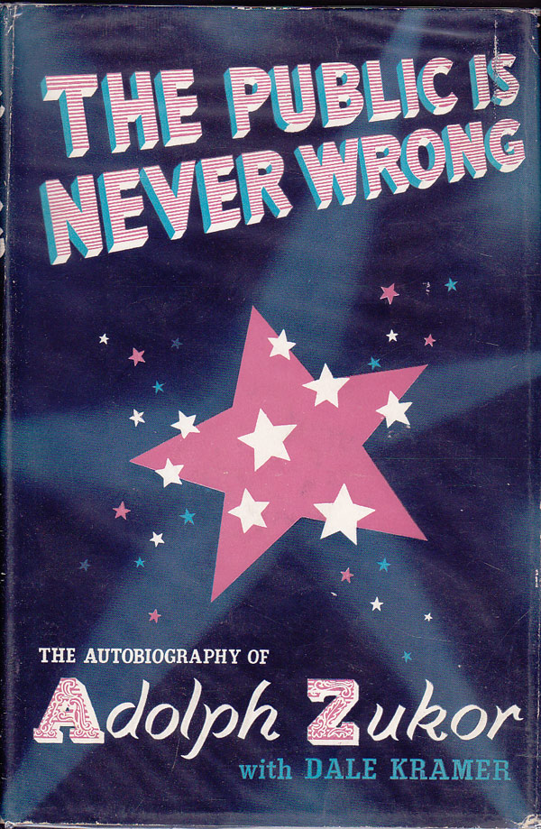 The Public is Never Wrong by Zukor, Adolph with Dale Kramer