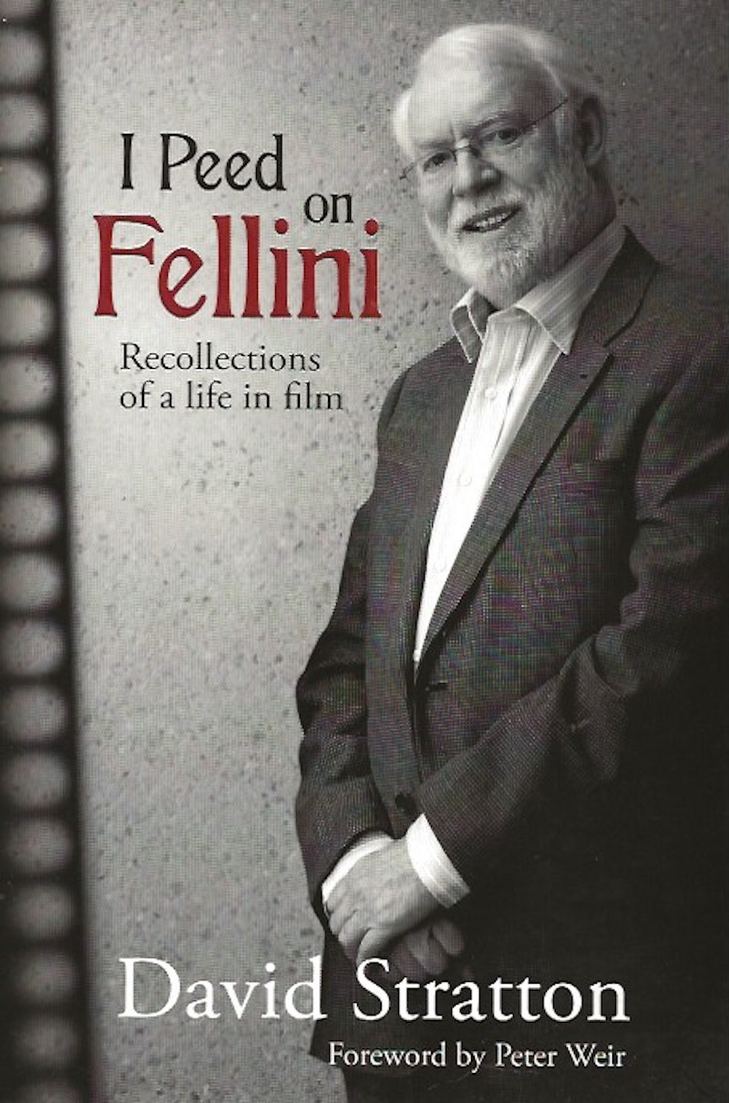 I Peed on Fellini - Recollections of a Life in Film by Stratton, David