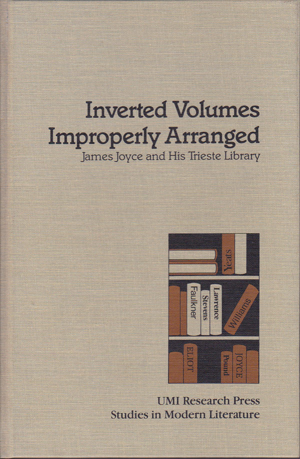 Inverted Volumes Improperly Arranged - James Joyce's Trieste Library by Gillespie, Michael Patrick