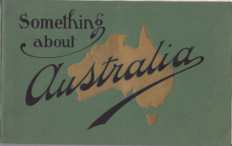 Something about Australia - A Pictorial Record of the Wealth and Progess of the Commonwealth by 