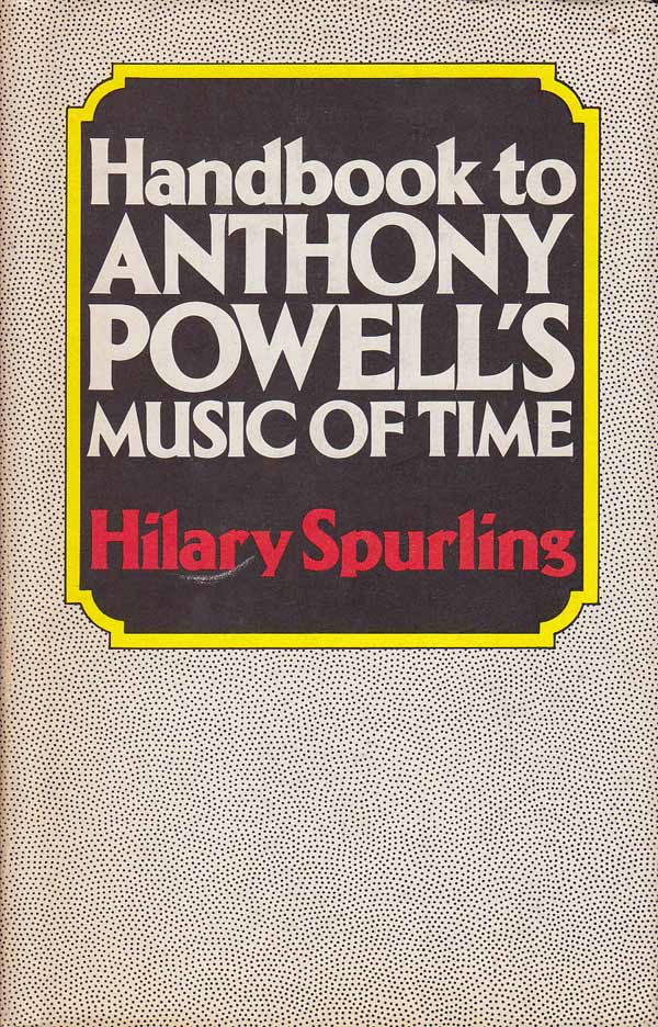 Handbook to Anthony Powell's Music of Time by Spurling, Hilary