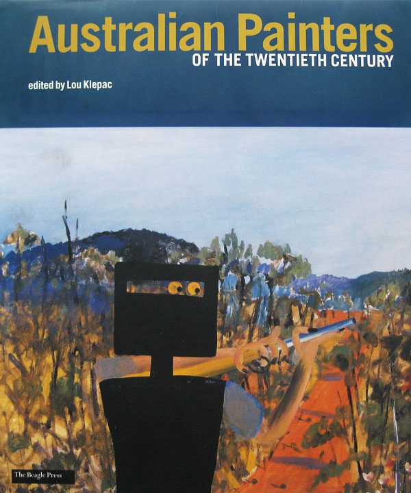 Australian Painters of the Twentieth Century by Klepac, Lou selects and edits