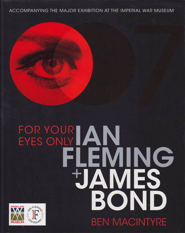For Your Eyes Only: Ian Fleming and James Bond by Macintyre, Ben