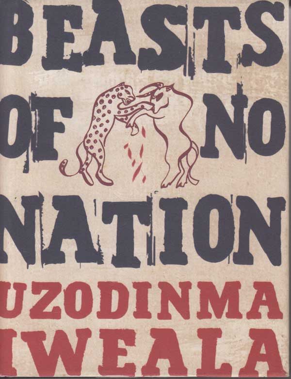 Beasts of No Nation by Iweala, Uzodinma