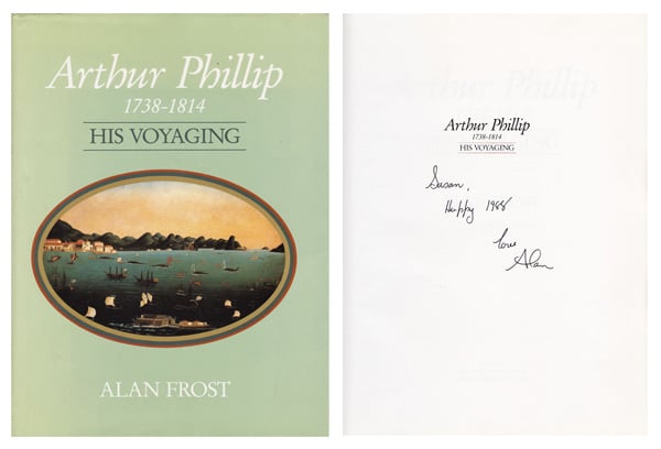 Arthur Phillip 1738-1814 His Voyaging by Frost, Alan