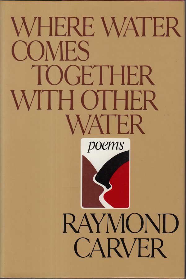 Where Water Comes Together With Other Water by Carver, Raymond.