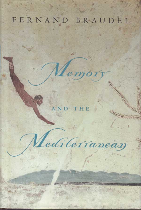 Memory and the Mediterranean by Braudel, Fernand
