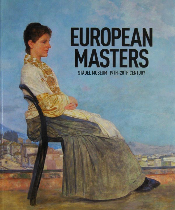 European Masters: Städel Museum, 19th-20th Century by Hollein, Max and Felix Krämer edit