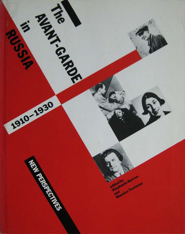 The Avant-Garde in Russia, 1910-1930: New Perspectives by Barron, Stephanie and Maurice Tuchman edit