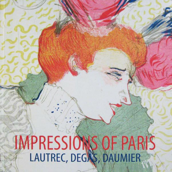Impressions of Paris: Lautrec, Degas, Daumier by Kinsman, Jane