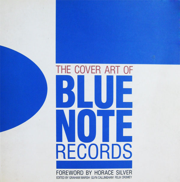 The Cover Art of Blue Note Records by Marsh, Graham, Glyn Callingham and Felix Cromey edit