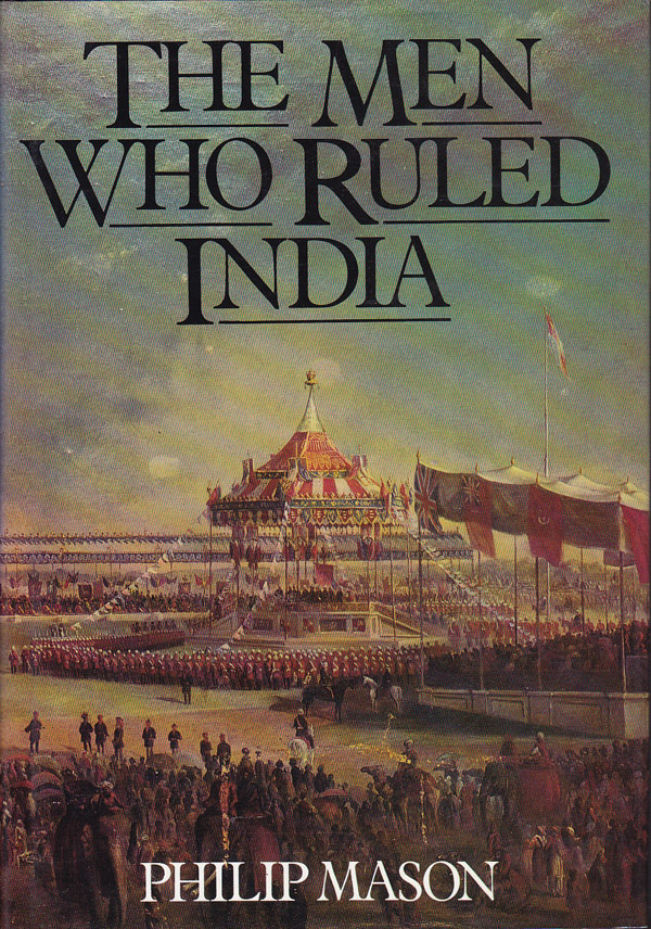The Men Who Ruled India by Mason, Philip