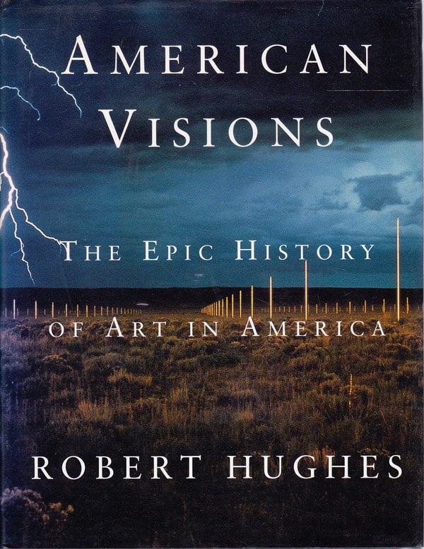American Visions - the Epic History of Art in America by Hughes, Robert