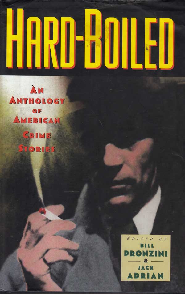Hard-Boiled: an Anthology of American Crime Stories by Pronzini, Bill and Jack Adrian edit