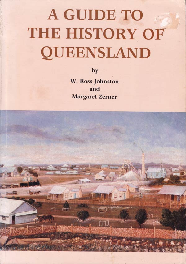 A Guide to the History of Queensland by Johnston, W.Ross and Margaret Zerner
